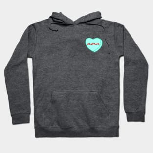 Conversation Heart: Always Hoodie